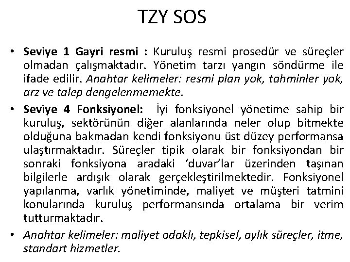 TZY SOS • Seviye 1 Gayri resmi : Kuruluş resmi prosedür ve süreçler olmadan