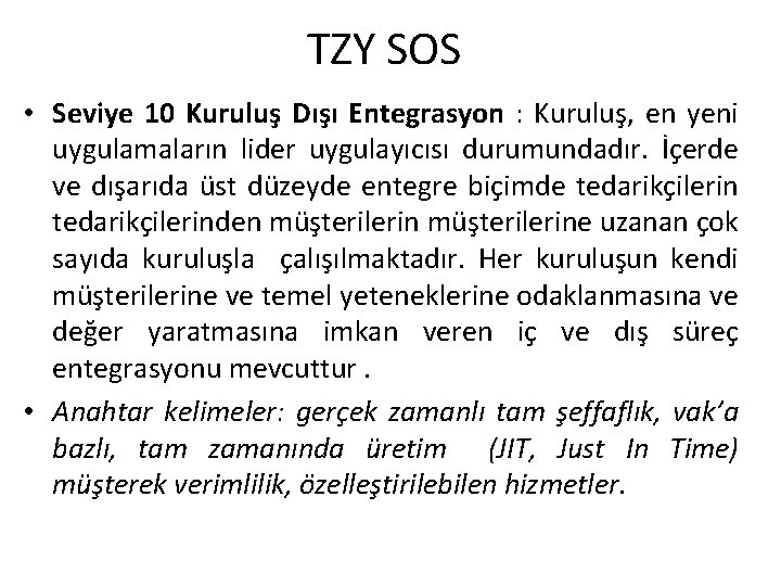 TZY SOS • Seviye 10 Kuruluş Dışı Entegrasyon : Kuruluş, en yeni uygulamaların lider