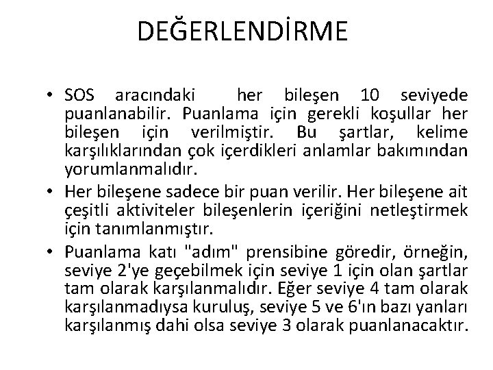 DEĞERLENDİRME • SOS aracındaki her bileşen 10 seviyede puanlanabilir. Puanlama için gerekli koşullar her