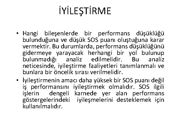 İYİLEŞTİRME • Hangi bileşenlerde bir performans düşüklüğü bulunduğuna ve düşük SOS puanı oluştuğuna karar