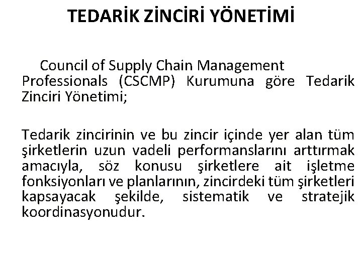 TEDARİK ZİNCİRİ YÖNETİMİ Council of Supply Chain Management Professionals (CSCMP) Kurumuna göre Tedarik Zinciri