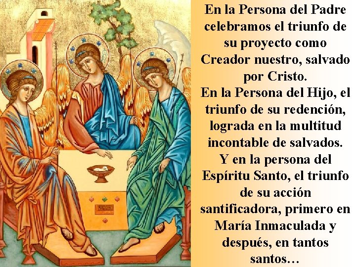 En la Persona del Padre celebramos el triunfo de su proyecto como Creador nuestro,