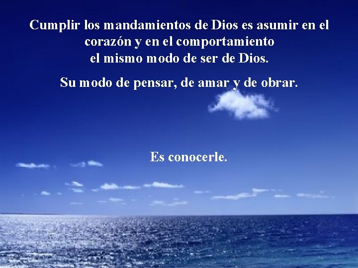 Cumplir los mandamientos de Dios es asumir en el corazón y en el comportamiento