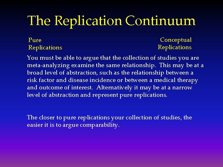 The Replication Continuum Pure Replications Conceptual Replications You must be able to argue that