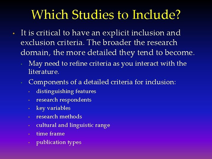 Which Studies to Include? • It is critical to have an explicit inclusion and