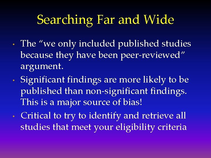 Searching Far and Wide • • • The “we only included published studies because