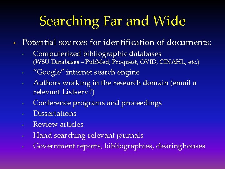 Searching Far and Wide • Potential sources for identification of documents: • Computerized bibliographic