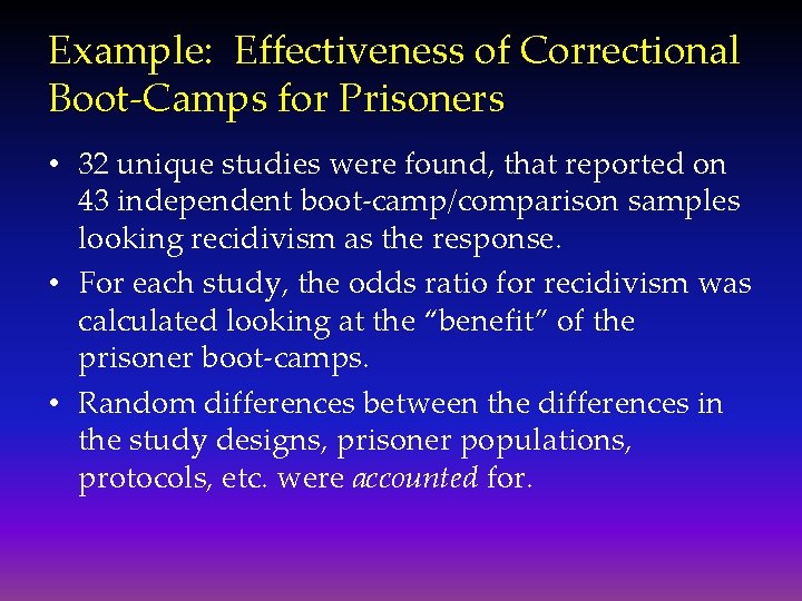 Example: Effectiveness of Correctional Boot-Camps for Prisoners • 32 unique studies were found, that