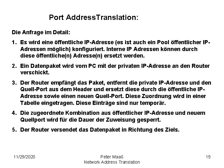 Port Address. Translation: Die Anfrage im Detail: 1. Es wird eine öffentliche IP-Adresse (es