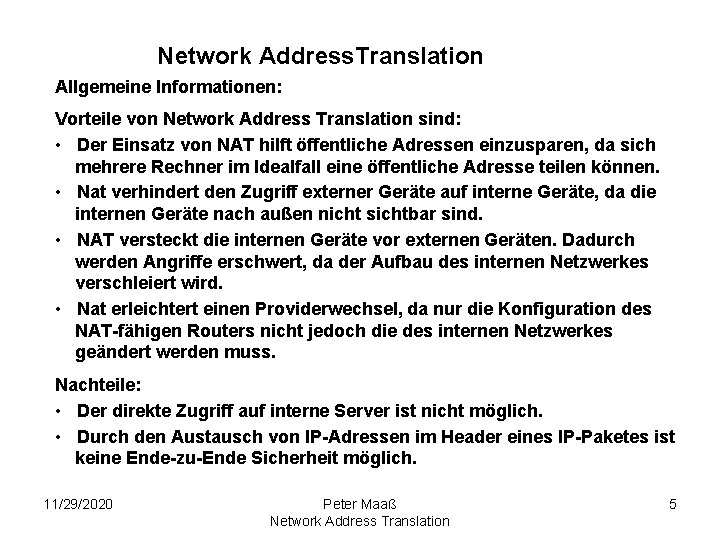 Network Address. Translation Allgemeine Informationen: Vorteile von Network Address Translation sind: • Der Einsatz