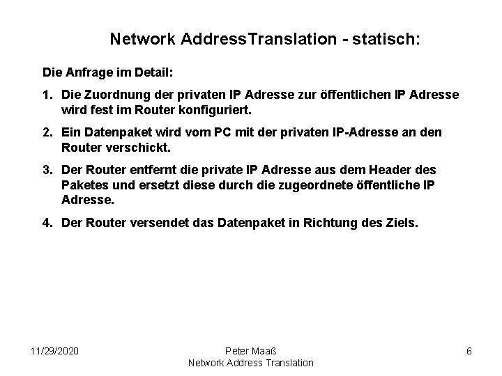 Network Address. Translation - statisch: Die Anfrage im Detail: 1. Die Zuordnung der privaten