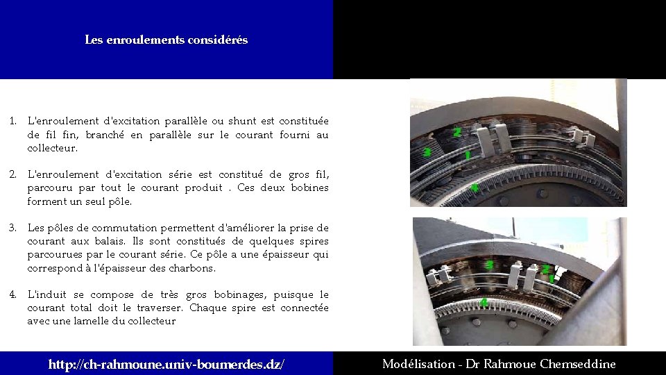 Les enroulements considérés 1. L'enroulement d'excitation parallèle ou shunt est constituée de fil fin,