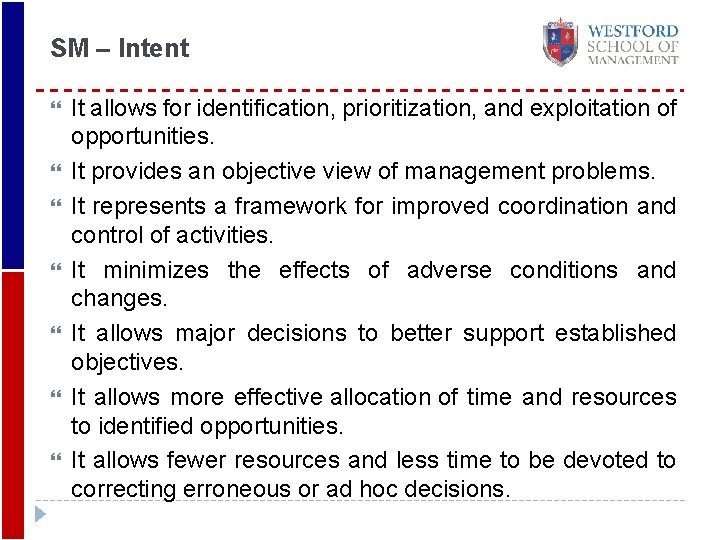 SM – Intent It allows for identification, prioritization, and exploitation of opportunities. It provides