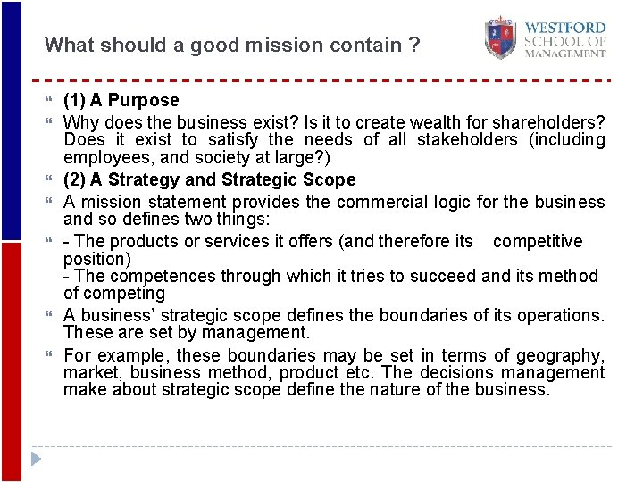 What should a good mission contain ? (1) A Purpose Why does the business