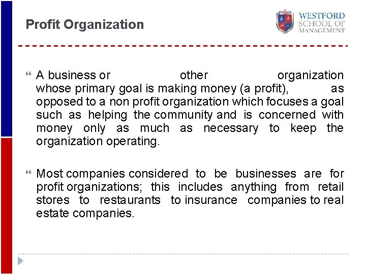 Profit Organization A business or other organization whose primary goal is making money (a