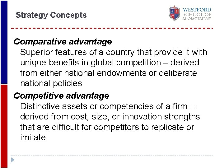 Strategy Concepts Comparative advantage Superior features of a country that provide it with unique