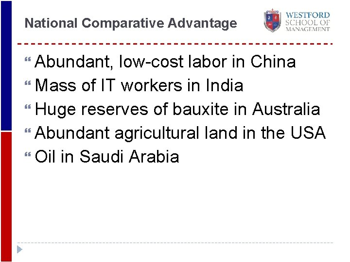 National Comparative Advantage Abundant, low-cost labor in China Mass of IT workers in India