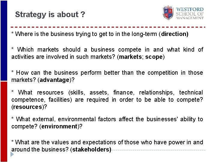 Strategy is about ? * Where is the business trying to get to in