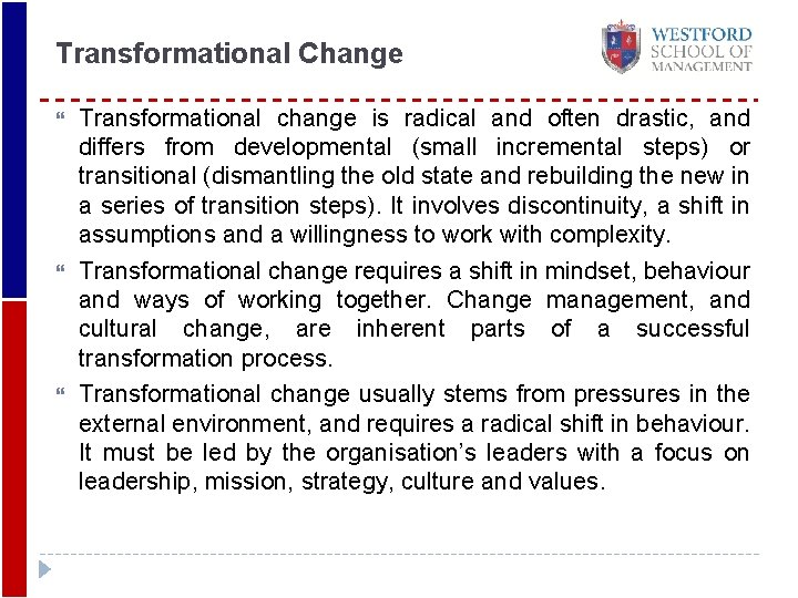 Transformational Change Transformational change is radical and often drastic, and differs from developmental (small