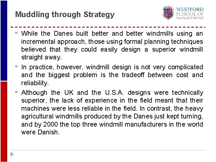 Muddling through Strategy While the Danes built better and better windmills using an incremental