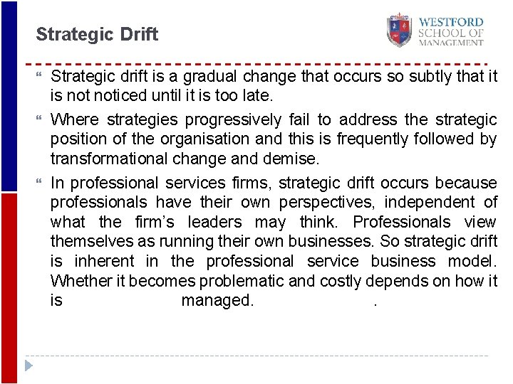 Strategic Drift Strategic drift is a gradual change that occurs so subtly that it