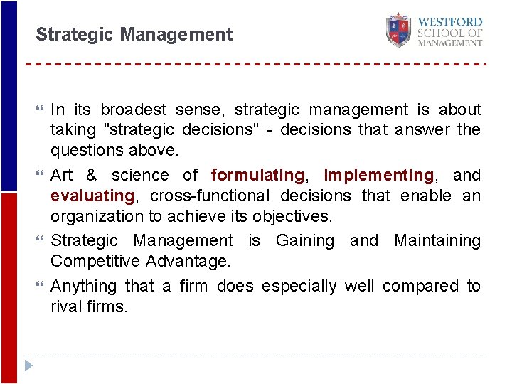 Strategic Management In its broadest sense, strategic management is about taking "strategic decisions" -