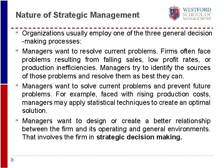 Nature of Strategic Management Organizations usually employ one of the three general decision -making