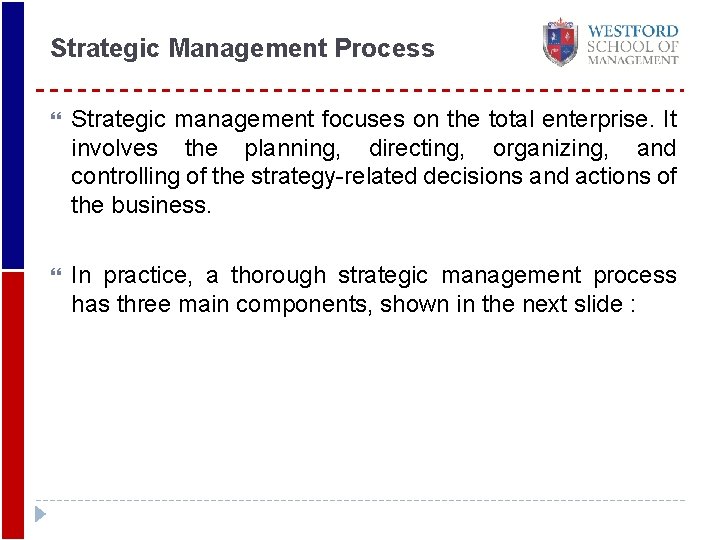 Strategic Management Process Strategic management focuses on the total enterprise. It involves the planning,