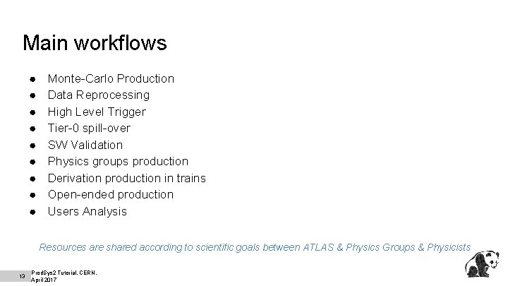 Main workflows ● ● ● ● ● Monte-Carlo Production Data Reprocessing High Level Trigger