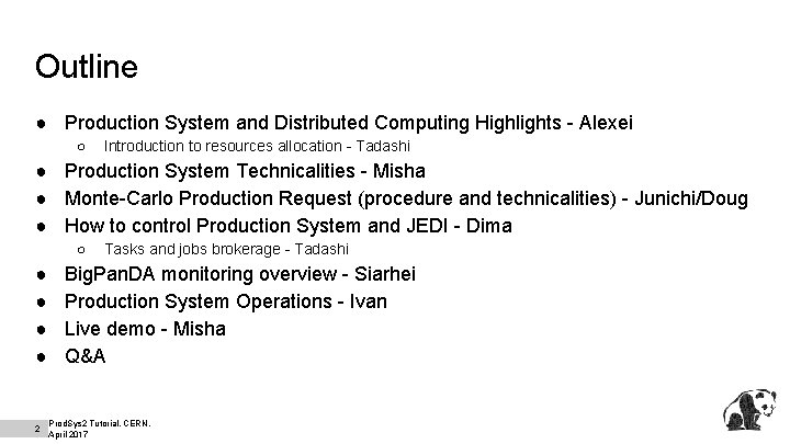 Outline ● Production System and Distributed Computing Highlights - Alexei ○ Introduction to resources