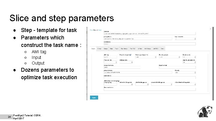 Slice and step parameters ● Step - template for task ● Parameters which construct