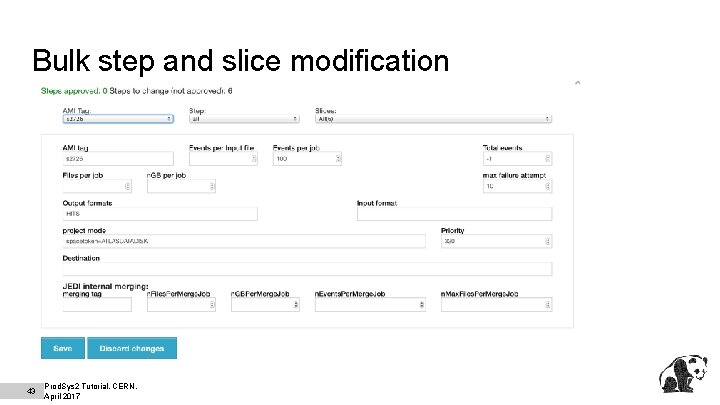 Bulk step and slice modification 43 Prod. Sys 2 Tutorial, CERN, April 2017 