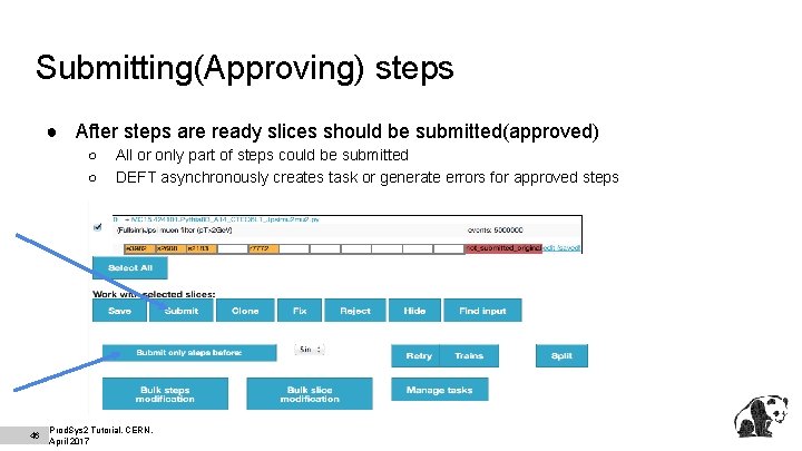 Submitting(Approving) steps ● After steps are ready slices should be submitted(approved) ○ ○ 46