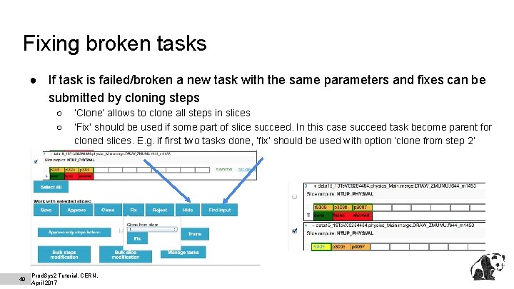 Fixing broken tasks ● If task is failed/broken a new task with the same