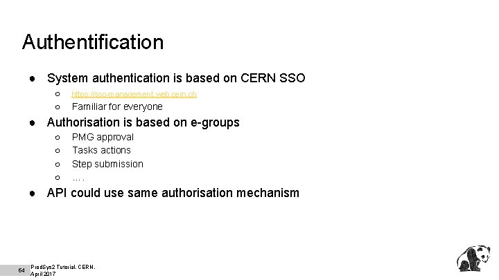 Authentification ● System authentication is based on CERN SSO ○ ○ https: //sso-management. web.