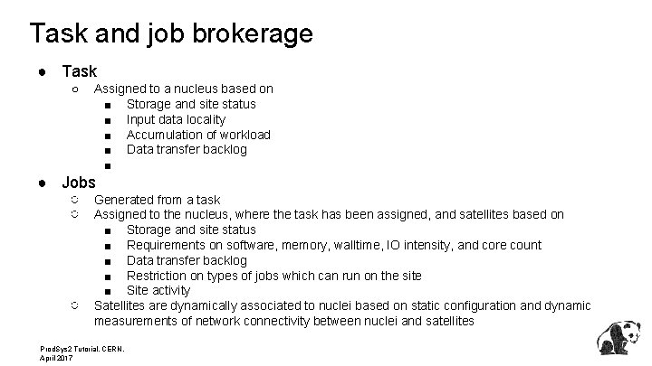 Task and job brokerage ● Task ○ Assigned to a nucleus based on ■