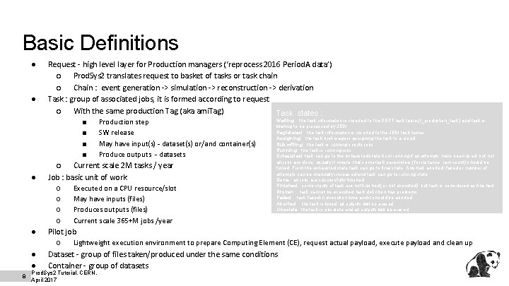 Basic Definitions ● ● Request - high level layer for Production managers (‘reprocess 2016