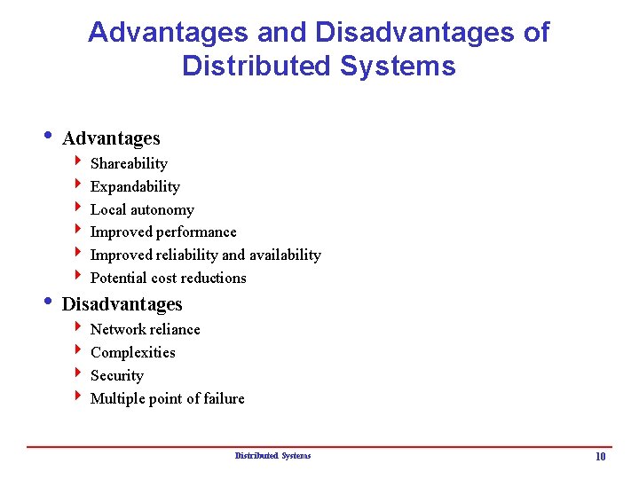 Advantages and Disadvantages of Distributed Systems i Advantages 4 Shareability 4 Expandability 4 Local