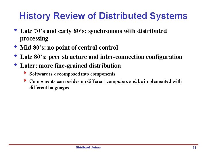 History Review of Distributed Systems i Late 70’s and early 80’s: synchronous with distributed