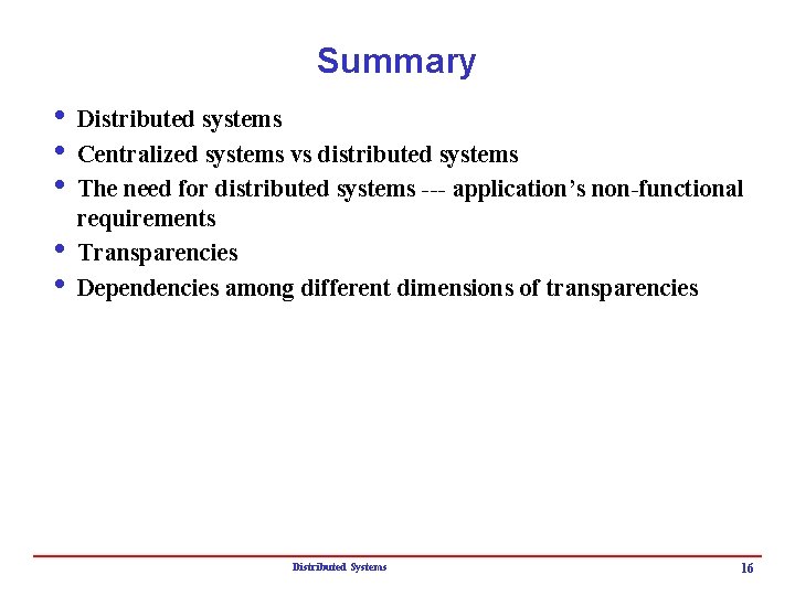 Summary i Distributed systems i Centralized systems vs distributed systems i The need for Summary i Distributed systems i Centralized systems vs distributed systems i The need for