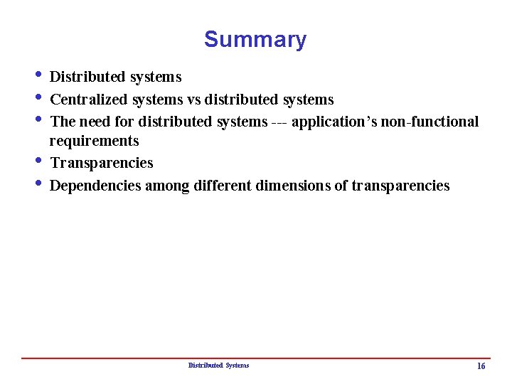 Summary i Distributed systems i Centralized systems vs distributed systems i The need for