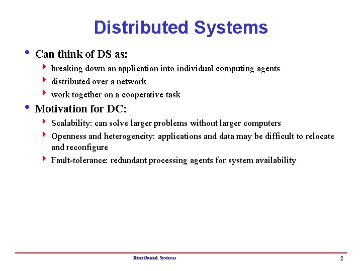 Distributed Systems i Can think of DS as: 4 breaking down an application into Distributed Systems i Can think of DS as: 4 breaking down an application into