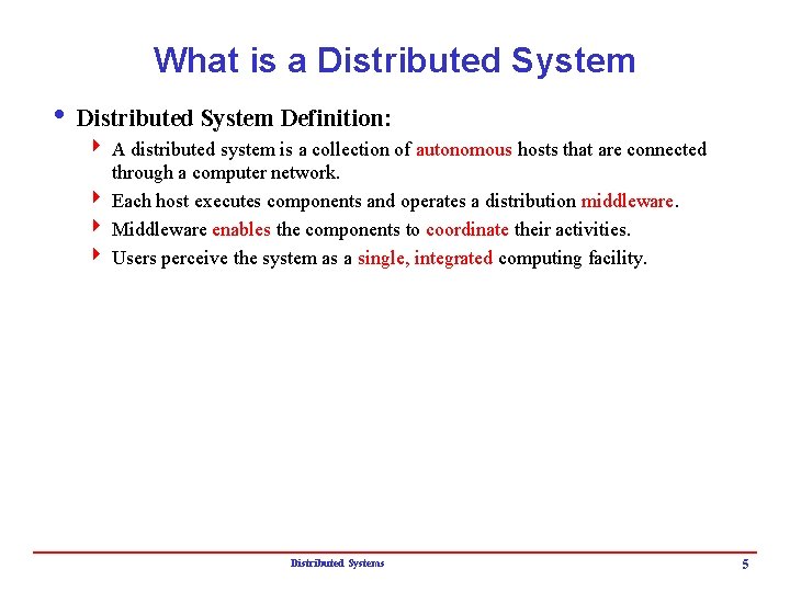 What is a Distributed System i Distributed System Definition: 4 A distributed system is