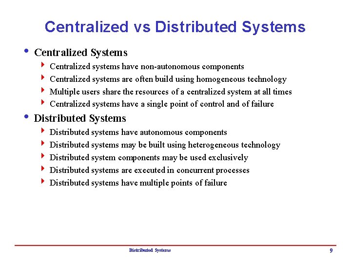 Centralized vs Distributed Systems i Centralized Systems 4 Centralized systems have non-autonomous components 4