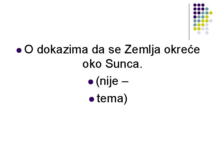 l. O dokazima da se Zemlja okreće oko Sunca. l (nije – l tema) l. O dokazima da se Zemlja okreće oko Sunca. l (nije – l tema)