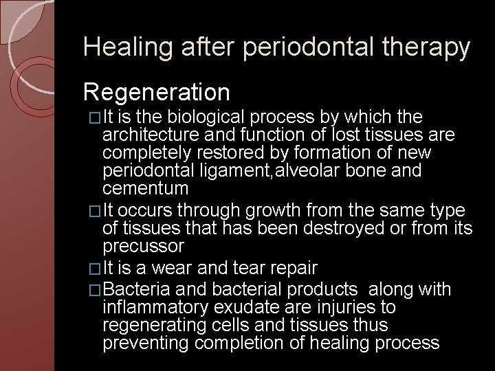 Healing after periodontal therapy Regeneration �It is the biological process by which the architecture