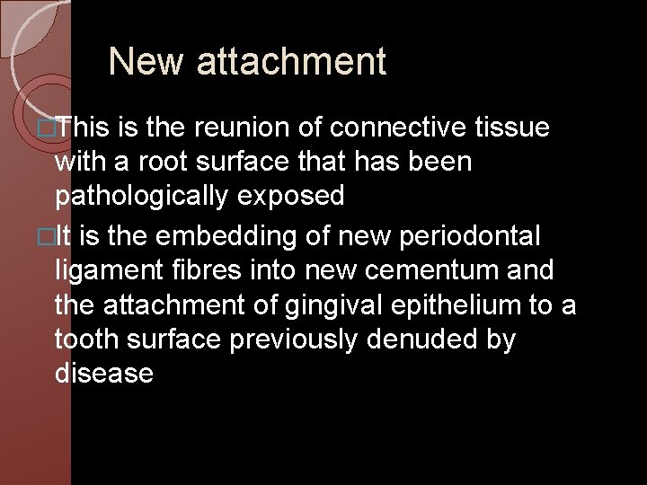 New attachment �This is the reunion of connective tissue with a root surface that