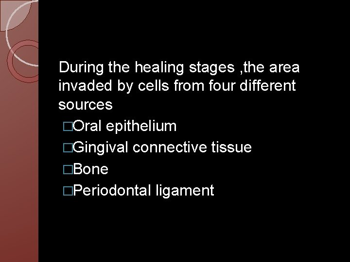 During the healing stages , the area invaded by cells from four different sources