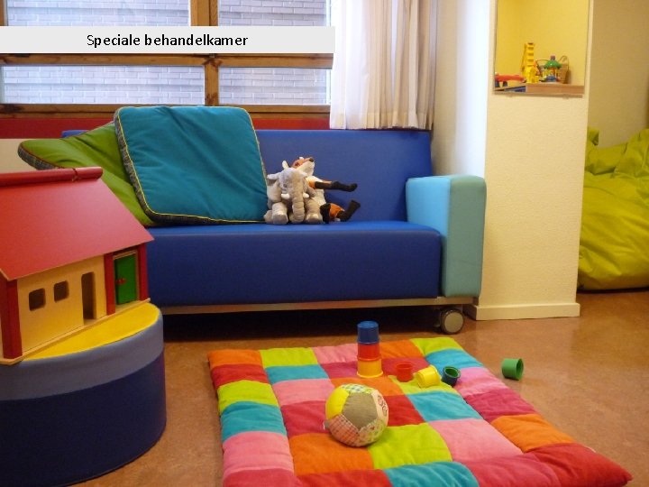 Speciale behandelkamer 