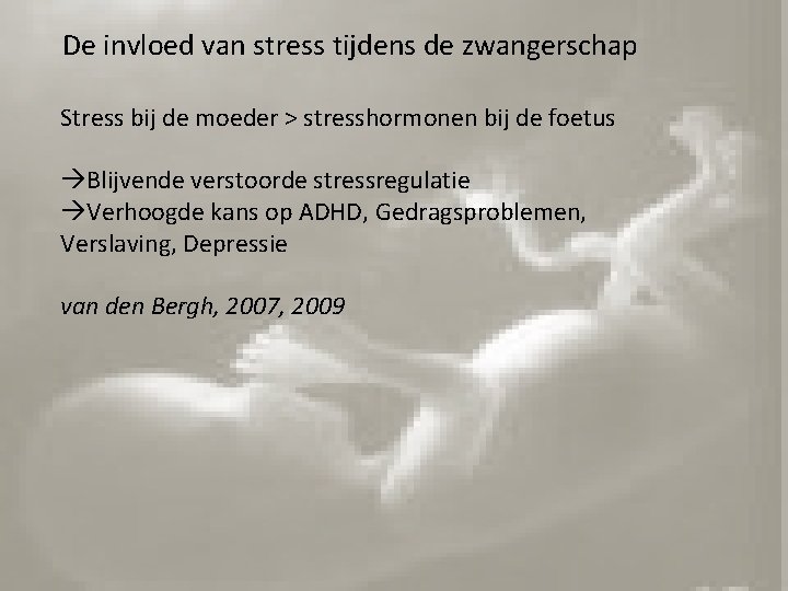 De invloed van stress tijdens de zwangerschap Stress bij de moeder > stresshormonen bij